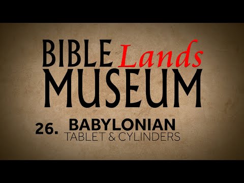 26. Babylonian Tablet and Cylinders | Bible Lands Museum