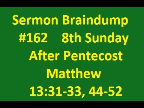 Sermon Braindump #162 Matthew 13:31-33, 44-52