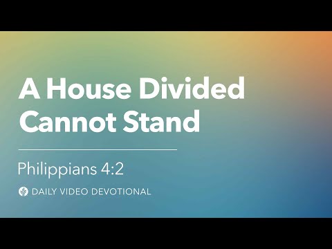 A House Divided Cannot Stand | Philippians 4:2 | Our Daily Bread Video Devotional