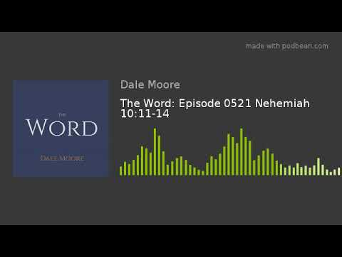 The Word: Episode 0521 Nehemiah 10:11-14