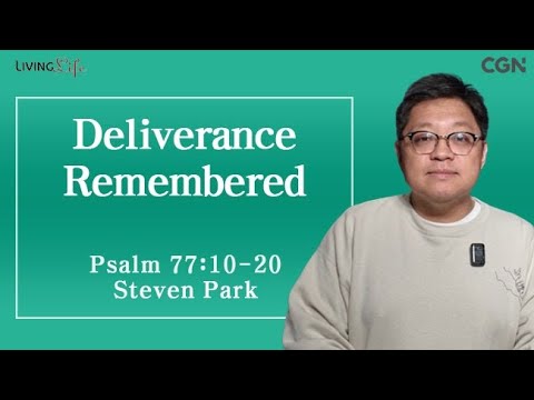 Deliverance Remembered (Psalm 77:10-20) Living Life 06/19/2025 Daily Devotional Bible Study