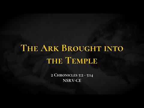 The Ark Brought into the Temple - Holy Bible, 2 Chronicles 5:2-5:14