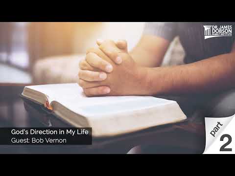 God’s Direction in My Life - Part 2 with Guest Bob Vernon