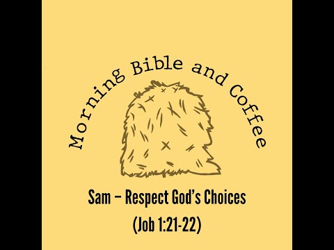 Samuel – Respect God’s Choices (Job 1:21-22)