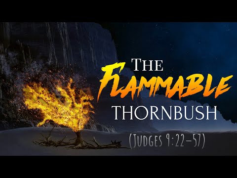 Judges 9:22-57 "The Flammable Thornbush" (2020-09-06)