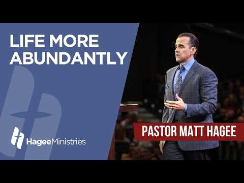 Pastor Matt Hagee - "Life More Abundantly"