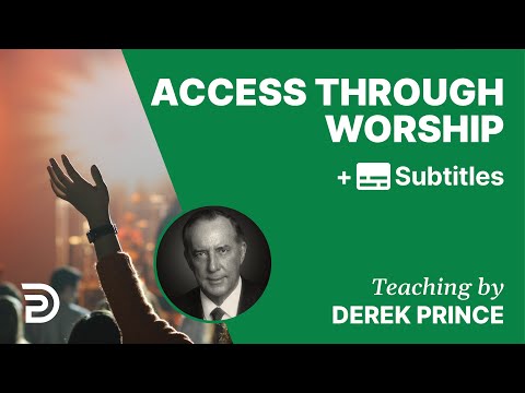 Access Through Worship | Part 79 | Derek Prince Devotions
