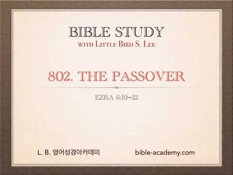 802. The Passover - Ezra 6:19~22