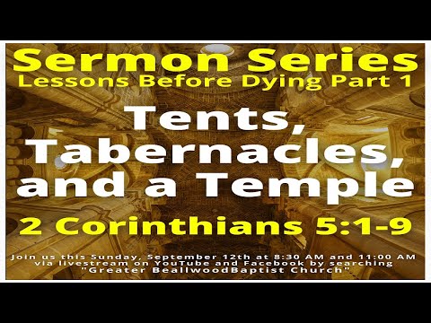 Tents, Tabernacles, and a Temple - 2 Corinthians 5:1-9 - 9/12/2021 11:00 A.M.