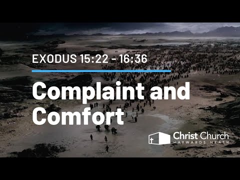 Complaint and Comfort - Exodus 15:22-16:36 | Morning Church Service - 25 August 2019