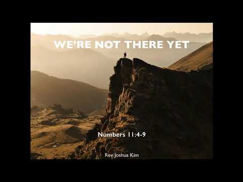 We're Not There Yet (Numbers 11:4-9)