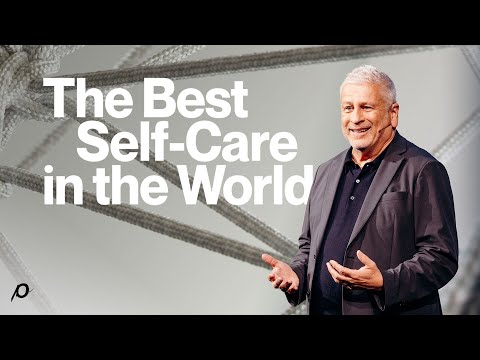 The Best Self-Care in the World - Louie Giglio