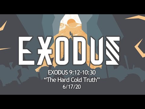Exodus 9:12-10:3 ~ "The Hard Cold Truth"