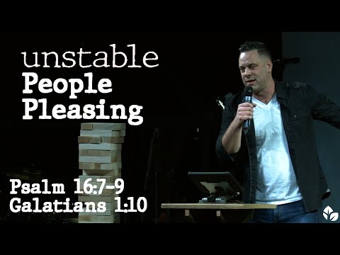 Unstable: People Pleasing - Psalm 16:7-9, Galatians 1:10 | Judah Thomas