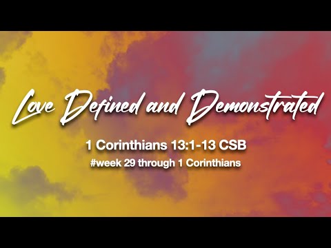 Love Defined & Demonstrated 1 Corinthians 13:1-13