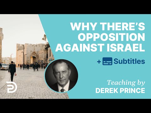 Why There’s So Much International Opposition Against Israel | Derek Prince