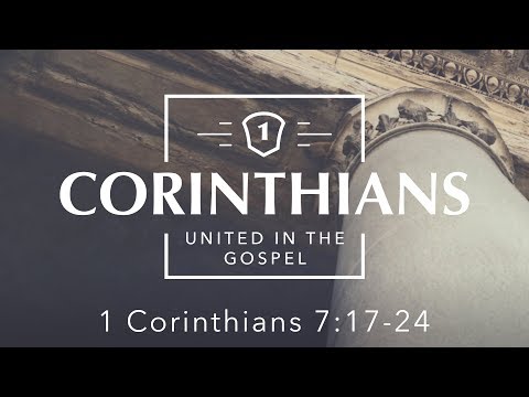 Finding Contentment in Your Calling (1 Corinthians 7:17-24)