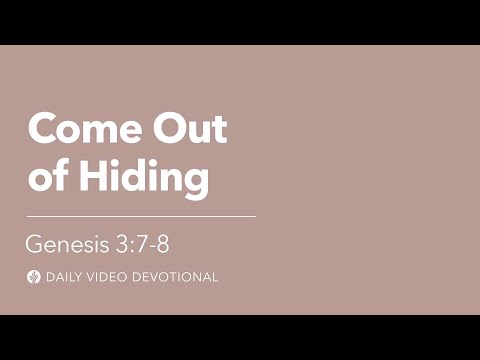 Come Out of Hiding | Genesis 3:7-8 | Our Daily Bread Video Devotional