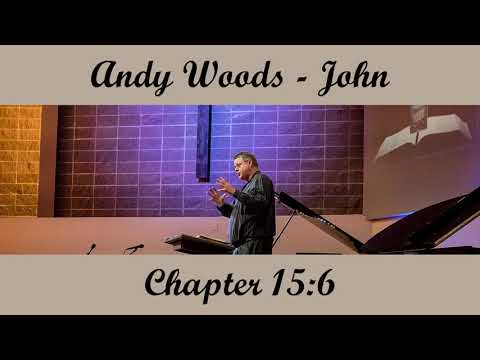 Andy Woods - John 15:6