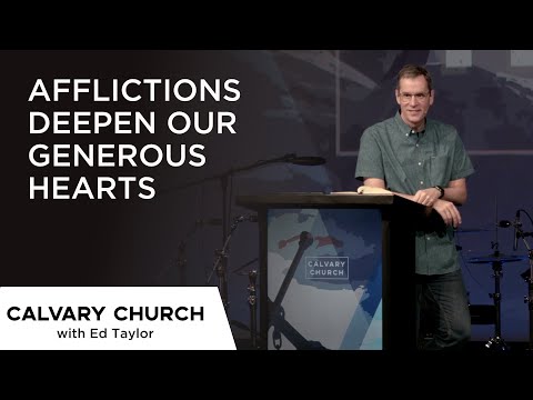 Afflictions Deepen Our Generous Hearts - Hebrews 13:5-6 & 2 Corinthians 8:1-7 - 5884