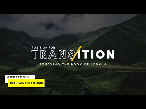 Solid Rock Ministry International:  "Get Ready for a Change" Joshua 1:6-9; 16-18