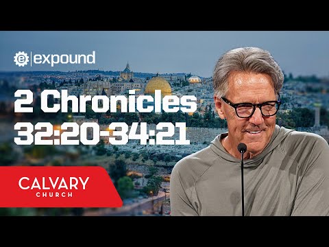 Full Service 4/30/25: 2 Chronicles 32:20-34:21 - Skip Heitzig