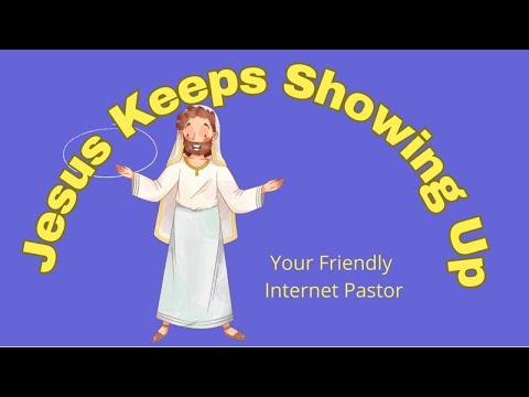 Why Does Jesus Keep Showing Up