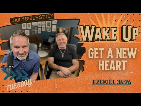 WakeUp Daily Devotional | Get a New Heart | Ezekiel 36:26