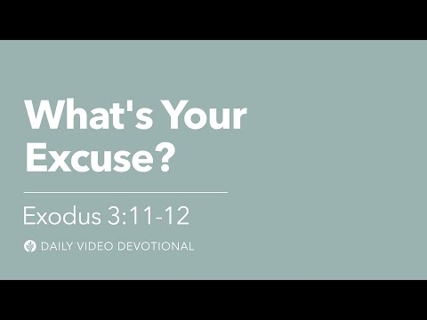 What's Your Excuse? | Exodus 3:11-12 | Our Daily Bread Video Devotional