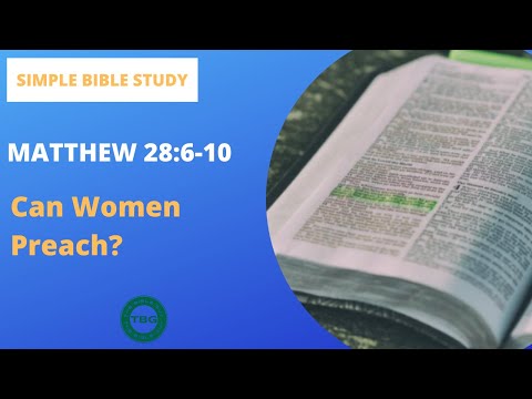 Matthew 28:6-10: Can Women Preach? | Simple Bible Study