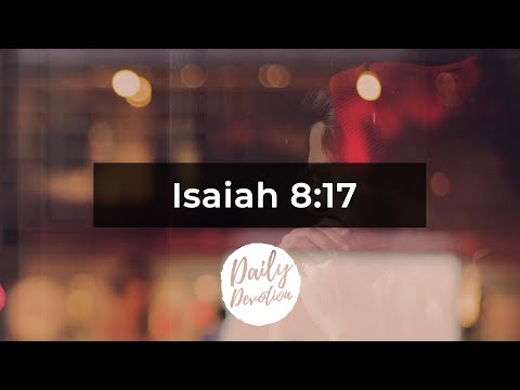 Daily Devotion || 18.08.2020 || Isaiah 8:17 || Rev. Dawson Selvarajan