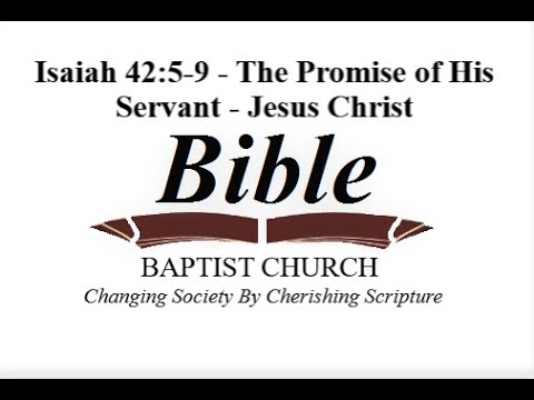 Isaiah 42:5-9 - The Promise of His Servant - Jesus Christ