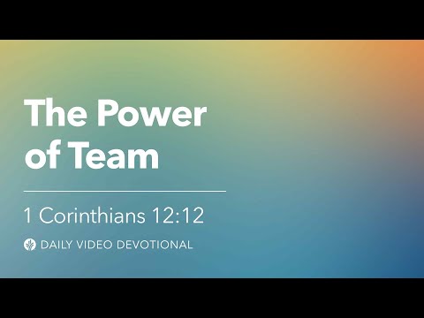 The Power of Team | 1 Corinthians 12:12 | Our Daily Bread Video Devotional