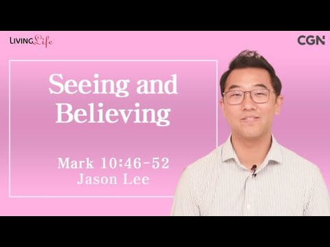 Seeing and Believing (Mark 10:46-52) - Living Life 01/31/2024 Daily Devotional Bible Study