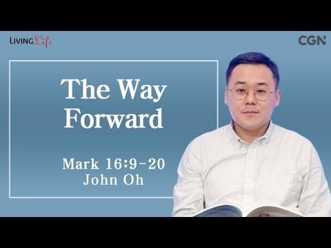 The Way Forward (Mark 16:9-20) - Living Life 02/23/2024 Daily Devotional Bible Study