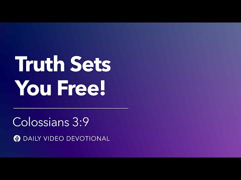 Truth Sets You Free! | Colossians 3:9 | Our Daily Bread Video Devotional