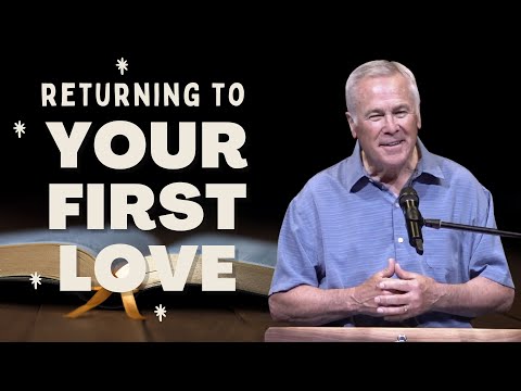 Revelation 2: 1-5 • Returning to Your First Love