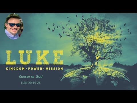 30 May 21 // Ian Lettington // Caesar or God // Luke 20:19-26