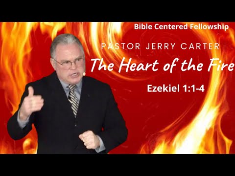 The Heart of the Fire (part 2) Ezekiel 1:1-4