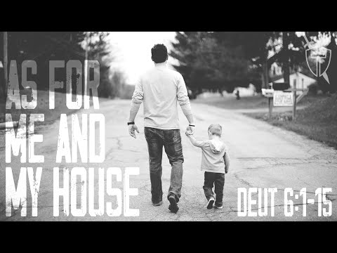 Deuteronomy 6:1-15 - As For Me and My House