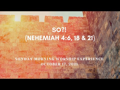 So?! (Nehemiah 4:6, 18 & 21)