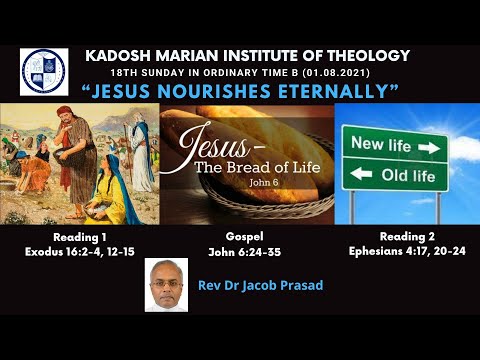 JESUS NOURISHES ETERNALLY. (John 6:24-35, Exodus 16:2-4, 12-15, Ephesians 4:17, 20-24)