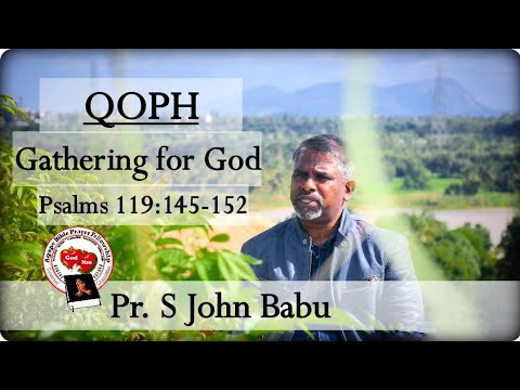 19. QOPH - Gathering for God | Psalms 119:145-152 | Pr. S John Babu