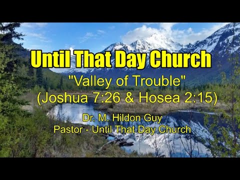 "Valley of Trouble"  (Joshua 7:26 & Hosea 2:15)