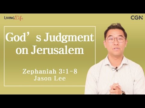 God's Judgment on Jerusalem (Zephaniah 3:1-8) - Living Life 11/29/2023 Daily Devotional Bible Study