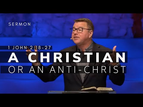 1 John 2:18-27 Sermon (Msg 14) | A Christian or an Anti-Christ? | 8/29/21