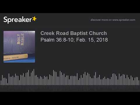 Psalm 36:8-10; Feb. 15, 2018