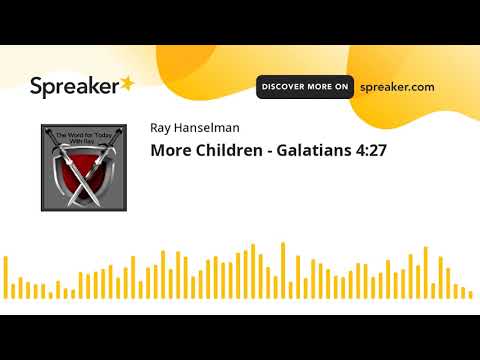 More Children - Galatians 4:27 (made with Spreaker)