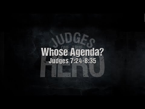 November 1, 2020 | Whose Agenda? - Judges 7:24-8:35