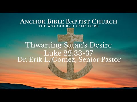 7 PM | Thwarting Satan's Desire | Luke 22:33-37